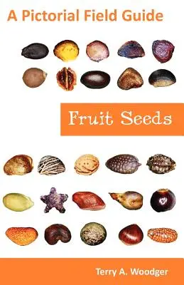 Semințe de fructe: Un ghid ilustrat de teren - Fruit Seeds: A Pictorial Field Guide