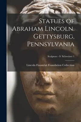 Statuile lui Abraham Lincoln. Gettysburg, Pennsylvania; Sculptori - S Schweizer 1 - Statues of Abraham Lincoln. Gettysburg, Pennsylvania; Sculptors - S Schweizer 1