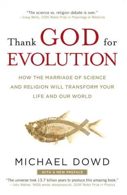Slavă Domnului pentru evoluție: How the Marriage of Science and Religion Will Transform Your Life and Our World (Cum căsătoria dintre știință și religie vă va transforma viața și lumea noastră) - Thank God for Evolution: How the Marriage of Science and Religion Will Transform Your Life and Our World