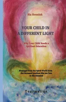 Copilul tău într-o lumină diferită: De ce copilul dumneavoastră are nevoie de o educație spirituală - Your Child in a Different Light: Why Your Child needs a Spiritual Education