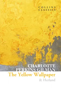 Tapetul galben și Herland - The Yellow Wallpaper & Herland