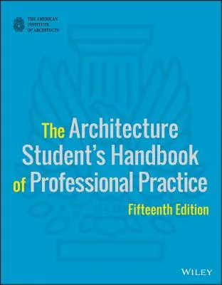 Manualul de practică profesională al studentului la arhitectură - The Architecture Student's Handbook of Professional Practice