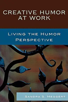 Umorul creativ la locul de muncă: Trăirea perspectivei umorului - Creative Humor at Work: Living the Humor Perspective