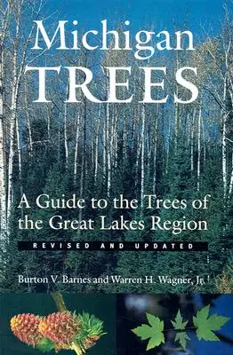 Copacii din Michigan: Un ghid al arborilor din regiunea Marilor Lacuri - Michigan Trees: A Guide to the Trees of the Great Lakes Region