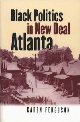 Politica negrilor în New Deal Atlanta - Black Politics in New Deal Atlanta