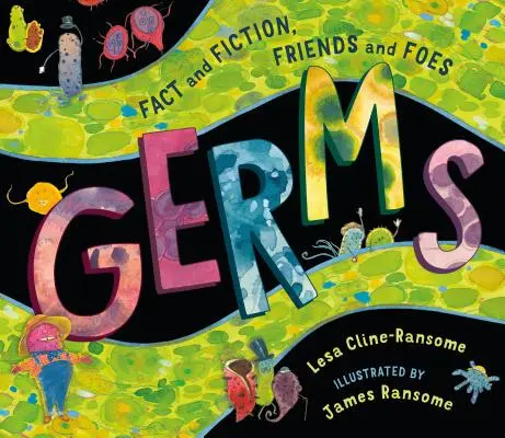 Germeni: Realitate și ficțiune, prieteni și dușmani - Germs: Fact and Fiction, Friends and Foes