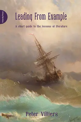 A conduce din exemplu - Un scurt ghid al lecțiilor de literatură (Leading from Example - A Short Guide to the Lsessons of Literature) - Leading from Example - A Short Guide to the Lsessons of Literature