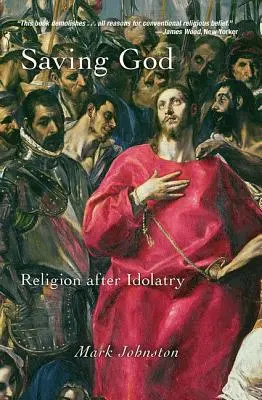 Salvarea lui Dumnezeu: Religia după idolatrie - Saving God: Religion After Idolatry