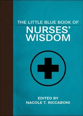 The Little Blue Book of Nurses' Wisdom (Mica carte albastră a înțelepciunii asistentelor medicale) - The Little Blue Book of Nurses' Wisdom