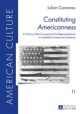 Constituirea americanității: O istorie a conceptului și a reprezentărilor sale în literatura americană antebelică - Constituting Americanness: A History of the Concept and Its Representations in Antebellum American Literature
