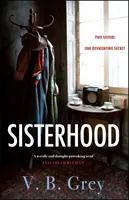 Sisterhood - Un mister sfâșietor al secretelor și minciunilor de familie - Sisterhood - A heartbreaking mystery of family secrets and lies