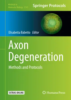 Degenerarea axonilor: Metode și protocoale - Axon Degeneration: Methods and Protocols