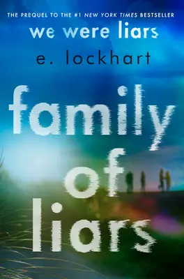 Familia de mincinoși: Prequel la We Were Liars - Family of Liars: The Prequel to We Were Liars
