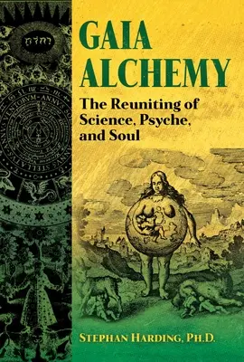 Gaia Alchemy: Reunirea științei, psihicului și sufletului - Gaia Alchemy: The Reuniting of Science, Psyche, and Soul