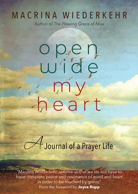 Deschide larg inima mea: Un jurnal al unei vieți de rugăciune - Open Wide My Heart: A Journal of a Prayer Life