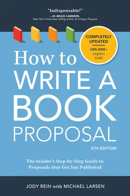 Cum să scrii o propunere de carte: The Insider's Step-By-Step Guide to Proposals That Get You Published - How to Write a Book Proposal: The Insider's Step-By-Step Guide to Proposals That Get You Published