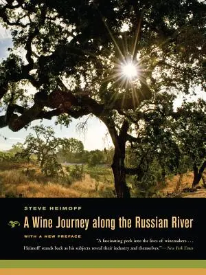 O călătorie viticolă de-a lungul râului rusesc, cu o nouă prefață - A Wine Journey Along the Russian River, with a New Preface
