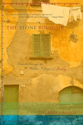 Budoarul de piatră: Călătorii prin satul ascuns al Siciliei - The Stone Boudoir: Travels Through the Hidden Village of Sicily