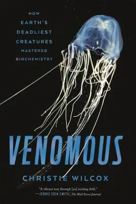 Veninos: Cum și-au însușit biochimia cele mai mortale creaturi ale Pământului - Venomous: How Earth's Deadliest Creatures Mastered Biochemistry