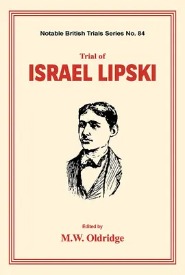 Procesul lui Israel Lipski: (Procese britanice notabile) - Trial of Israel Lipski: (Notable British Trials)