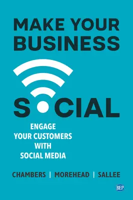 Fă-ți afacerea socială: Implică-ți clienții prin intermediul social media - Make Your Business Social: Engage Your Customers With Social Media