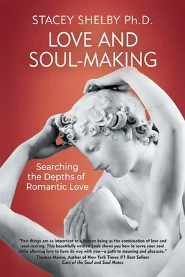 Dragostea și făurirea sufletului: Căutând adâncurile iubirii romantice - Love and Soul-Making: Searching the Depths of Romantic Love