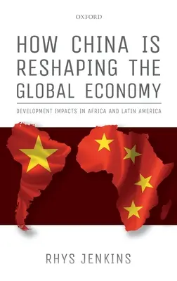 Cum remodelează China economia globală: Impactul dezvoltării în Africa și America Latină - How China Is Reshaping the Global Economy: Development Impacts in Africa and Latin America