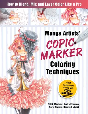 Manga Artists Copic Marker Coloring Techniques: Învățați cum să combinați, să amestecați și să stratificați culoarea ca un profesionist - Manga Artists Copic Marker Coloring Techniques: Learn How to Blend, Mix and Layer Color Like a Pro