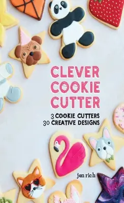 Clever Cookie Cutter: 3 Cookie Cutters, 30 de modele creative - Clever Cookie Cutter: 3 Cookie Cutters, 30 Creative Designs