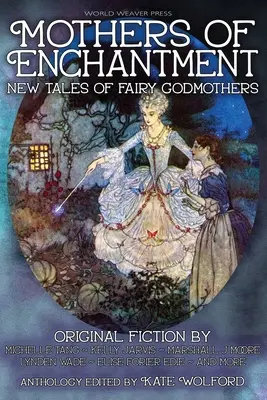 Mamele fermecării: New Tales of Fairy Godmothers - Mothers of Enchantment: New Tales of Fairy Godmothers