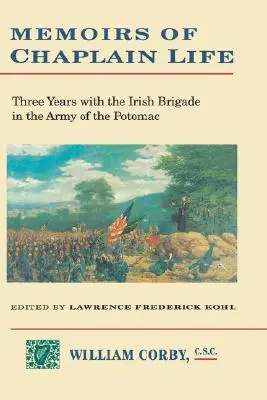 Memoriile vieții de capelan: 3 ani în Brigada irlandeză a Armatei Potomacului (Memoirs of Chaplain Life: 3 Years in the Irish Brigage with the Army of the Potomac) - Memoirs of Chaplain Life: 3 Years in the Irish Brigage with the Army of the Potomac