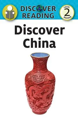 Descoperă China: Level 2 Reader - Discover China: Level 2 Reader