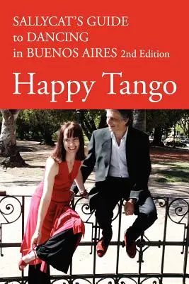 Tango fericit: Ghidul lui Sallycat pentru a dansa în Buenos Aires Ediția a 2-a - Happy Tango: Sallycat's Guide to Dancing in Buenos Aires 2nd Edition