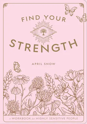 Găsește-ți puterea: Carte de lucru pentru persoanele extrem de sensibile Volumul 2 - Find Your Strength: A Workbook for the Highly Sensitive Personvolume 2