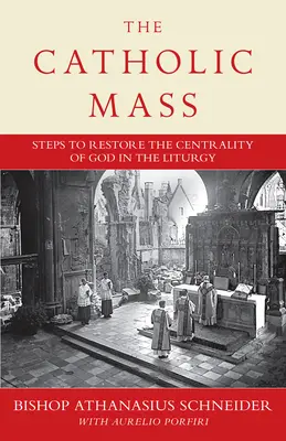 Masa catolică: Pași pentru a-l readuce pe Dumnezeu în centrul liturghiei - The Catholic Mass: Steps to Restoring God to the Center of Liturgy