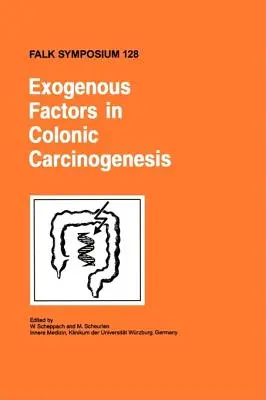 Factori exogeni în carcinogeneza colonică - Exogenous Factors in Colonic Carcinogenesis