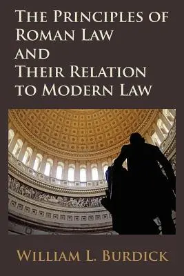 Principiile dreptului roman și relația lor cu dreptul modern - The Principles of Roman Law and Their Relation to Modern Law