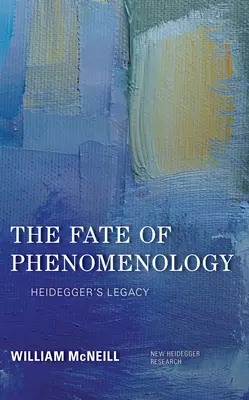 Soarta fenomenologiei: moștenirea lui Heidegger - The Fate of Phenomenology: Heidegger's Legacy