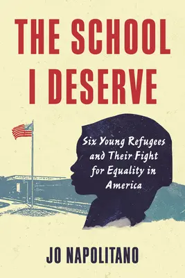 The School I Deserve: Șase tineri refugiați și lupta lor pentru egalitate în America - The School I Deserve: Six Young Refugees and Their Fight for Equality in America