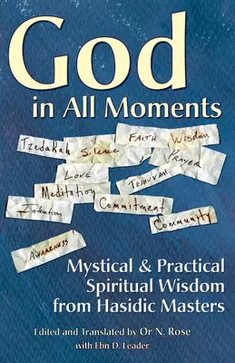 Dumnezeu în toate momentele: Înțelepciune spirituală mistică și practică de la maeștrii hasidici - God in All Moments: Mystical & Practical Spiritual Wisdom from Hasidic Masters