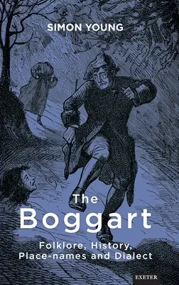 Boggart: folclor, istorie, toponimie și dialect - The Boggart: Folklore, History, Place-Names and Dialect