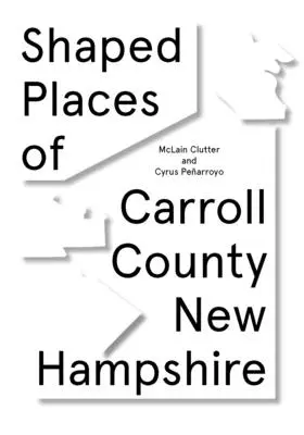 Locuri modelate din comitatul Carroll, New Hampshire: Of Carroll County New Hampshire - Shaped Places of Carroll County, New Hampshire: Of Carroll County New Hampshire