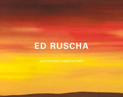 Ed Ruscha și Marele Vest American - Ed Ruscha and the Great American West