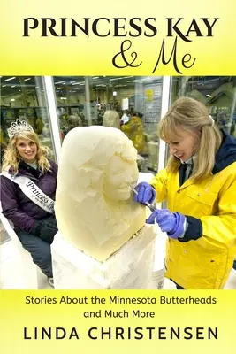 Prințesa Kay și cu mine: Povești despre Minnesota Butterheads și multe altele - Princess Kay and Me: Stories about the Minnesota Butterheads and much more