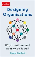 Proiectarea organizațiilor - De ce este importantă și modalități de a o face bine - Designing Organisations - Why it matters and ways to do it well