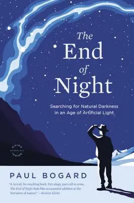 Sfârșitul nopții: În căutarea întunericului natural într-o epocă a luminii artificiale - The End of Night: Searching for Natural Darkness in an Age of Artificial Light