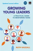Growing Young Leaders - Un ghid practic pentru îndrumarea adolescenților - Growing Young Leaders - A practical guide to mentoring teens