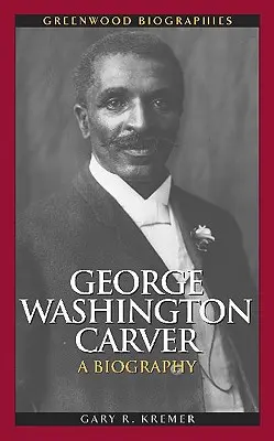 George Washington Carver: O biografie - George Washington Carver: A Biography