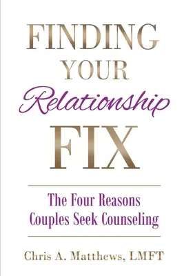 Găsirea soluției pentru relația ta: Cele patru motive pentru care cuplurile apelează la consiliere - Finding Your Relationship Fix: The Four Reasons Couples Seek Counseling
