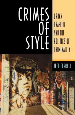 Crimele de stil: Graffiti urban și politica criminalității - Crimes of Style: Urban Graffiti and the Politics of Criminality